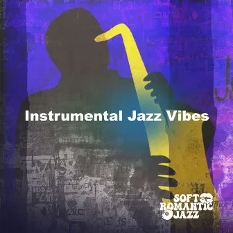 Instrumental Jazz Vibes by Soft Romantic Jazz