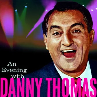 An Evening With Danny Thomas by Danny Thomas