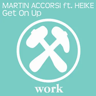 Get On Up (feat. Heike) by Martin Accorsi