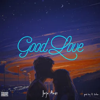 Good Love by Jugo Aces