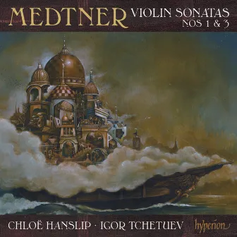 Medtner: Violin Sonatas Nos. 1 & 3 by Igor Tchetuev