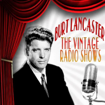 The Vintage Radio Shows by Burt Lancaster