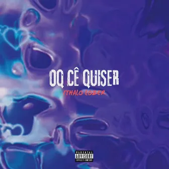 O Que Cê Quiser by Ithalo Lozer