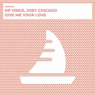 Give Me Your Love by Joey Chicago