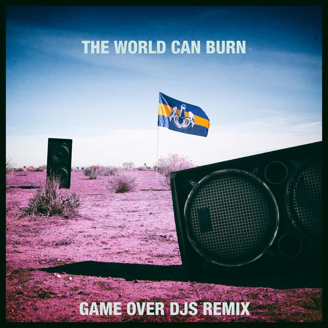 The World Can Burn - Game Over DJs Remix