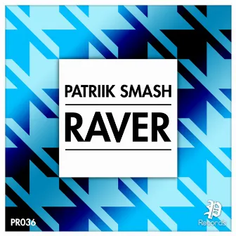 Raver by Patriik Smash