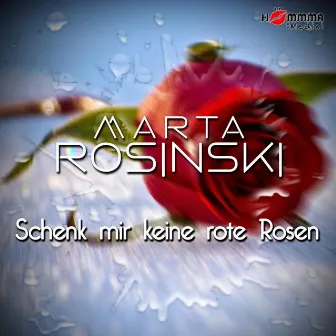 Schenk mir keine rote Rosen by Marta Rosinski