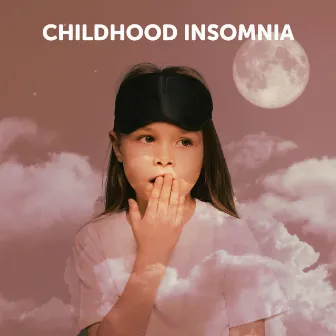 Childhood Insomnia: Therapeutic Lullabies For Children To Sleep by Lunar Sleepy Lullabies