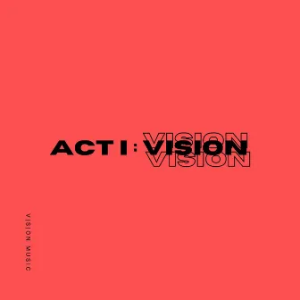 Act 1: VISION by VSN MUSIC