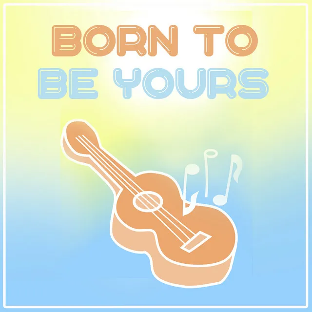 Born to Be Yours - Harp Version