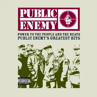 Power To The People And The Beats - Public Enemy's Greatest Hits by Public Enemy