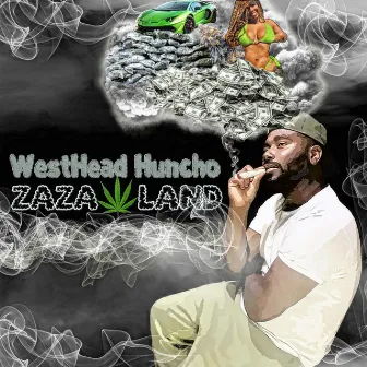 Zaza Land by WestHead Huncho