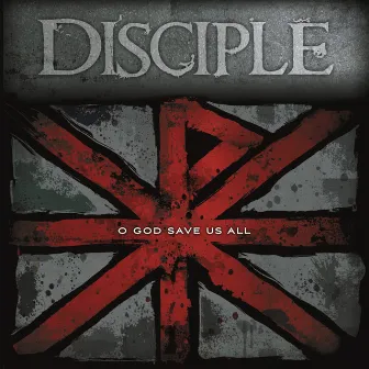 O God Save Us All by Disciple