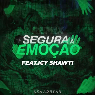 SEGURA A EMOÇÃO by Aka Adryan