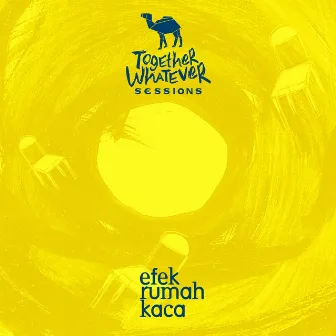 Together Whatever Sessions Present Efek Rumah Kaca 10th Year Album Anniversary (Live) by Efek Rumah Kaca