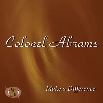 Make A Difference by Colonel Abrams