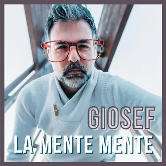 LA MENTE MENTE by Giosef