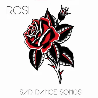 Sad Dance Songs by Rosi