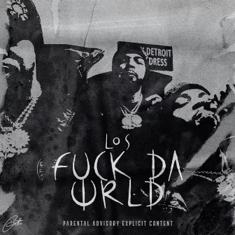 FucK Da World by Los