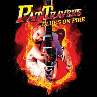 Blues On Fire by Pat Travers