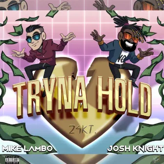 Tryna Hold by Josh Knight