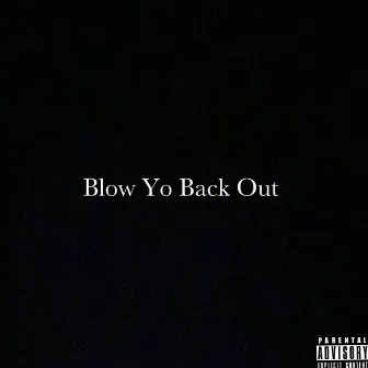 Blow Yo Back Out by A-Rich