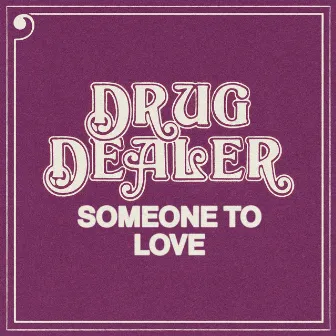 Someone to Love by Drugdealer