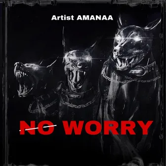 No Worry by Amanaa