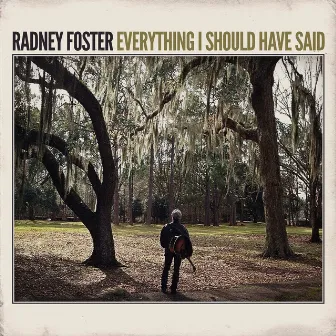 Everything I Should Have Said by Radney Foster