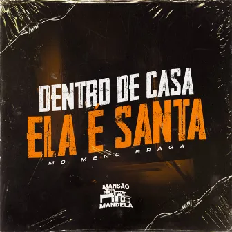 Dentro de Casa Ela É Santa by MC MENO BRAGA