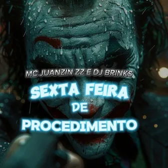 Sexta Feira de Procedimento by Mc Juanzin zz