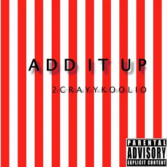 Add It Up by 2CrayyKoolio