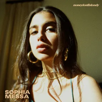 moneydontfixlonely by Sophia Messa