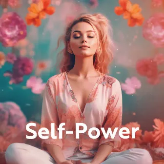 Self-Power: Awaken Your Mind for Inner Strength, Calmness and Balance (Alpha Waves Meditation) by Binaural Sleep Brainwave Beats