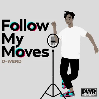 Follow My Moves by D-Werd