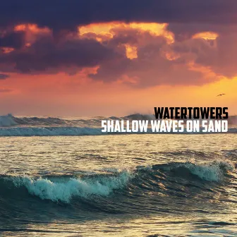 Shallow Waves on Sand by Watertowers