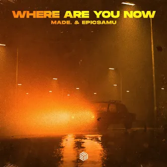 Where Are You Now by Made