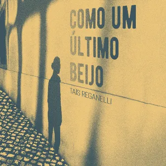 Como um Último Beijo by Taïs Reganelli