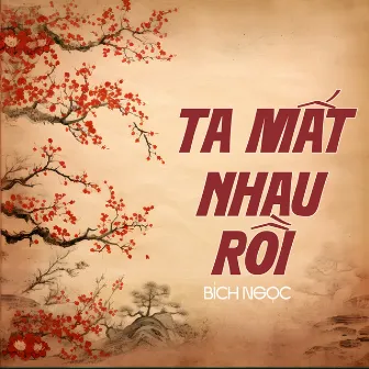 Ta Mất Nhau Rồi by Bích Ngọc