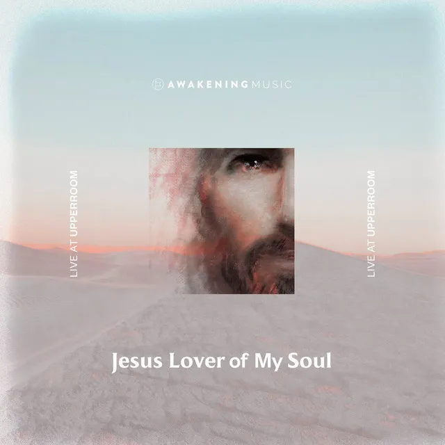 Jesus Lover of My Soul (Live at UPPERROOM)