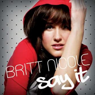 Say It by Britt Nicole