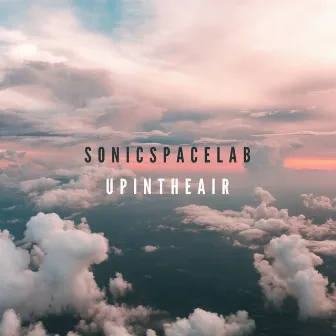 Up in the Air by Sonic Space Lab