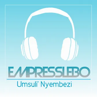 Umsuli' Nyembezi by Empress Lebo