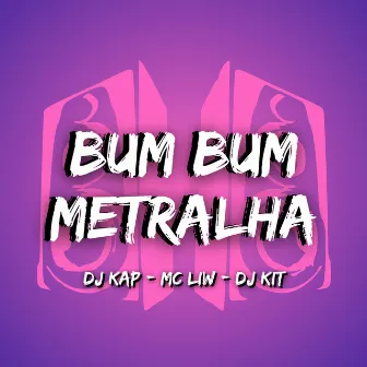 Bum Bum Metralha by DJ Kap