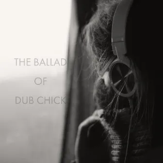 The Ballad of Dub Chick by Unknown Artist