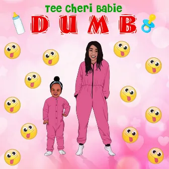 Dumb by Tee Cheri Babie