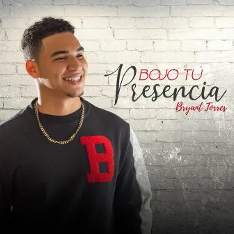 Bajo Tu Presencia by Bryant Torres