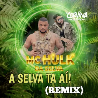 A Selva Ta Ai (Remix) by MC HULK