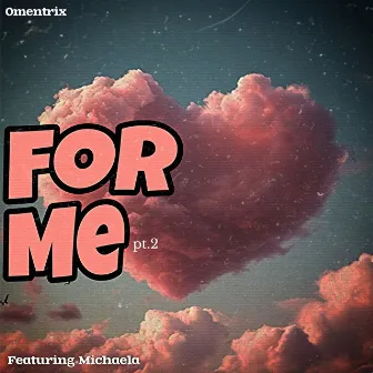 For Me by Omentrix