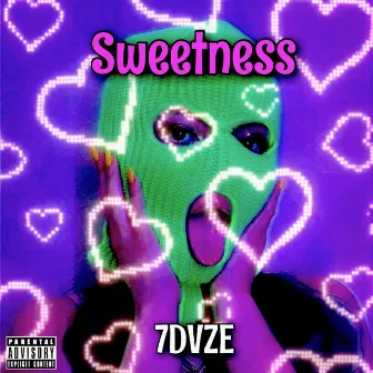 Sweetness by 7DVZE